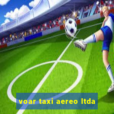 voar taxi aereo ltda